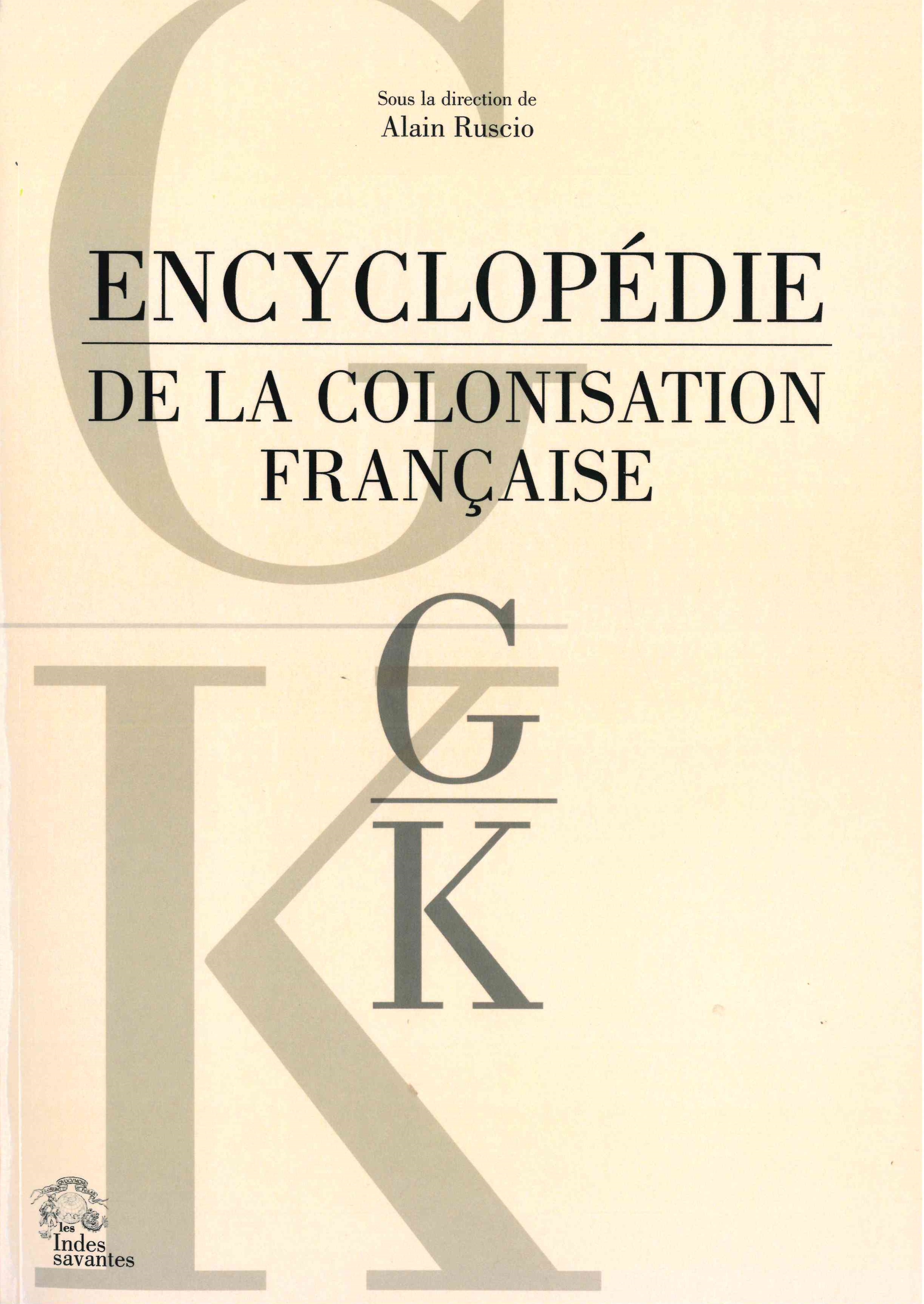 Ruscio (Alain), Encyclopédie de la colonisation française [G-H-I-J-K] 